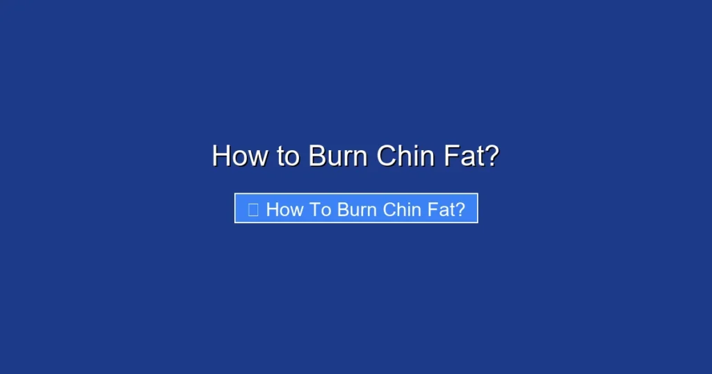 How to Burn Chin Fat?